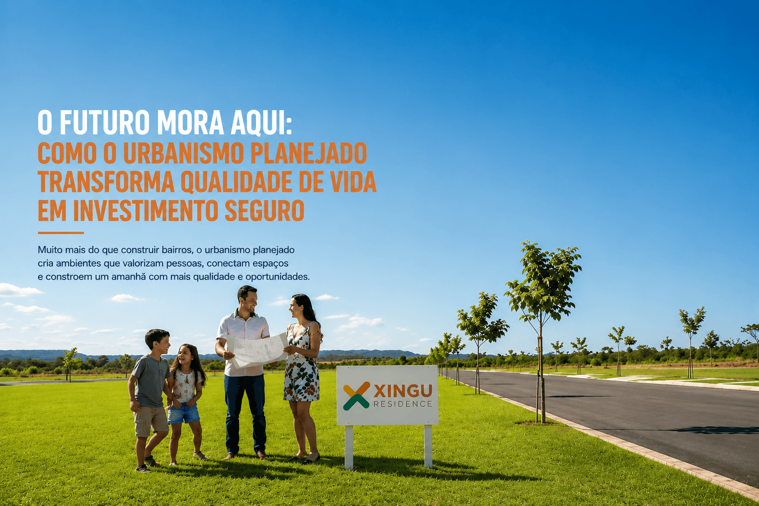 O Futuro Mora Aqui: Como o Urbanismo Planejado Transforma Qualidade de Vida em Investimento Seguro